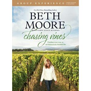 Chasing Vines Group Experience: Finding Your Way to an Immensely Fruitful Life, Paperback - Beth Moore imagine