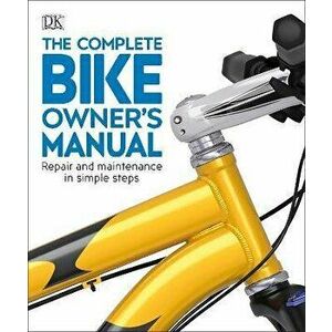 Complete Bike Owner's Manual. Repair and Maintenance in Simple Steps, Paperback - *** imagine