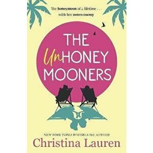 Unhoneymooners. escape to paradise with this hilarious and feel good romantic comedy, Paperback - Christina Lauren imagine