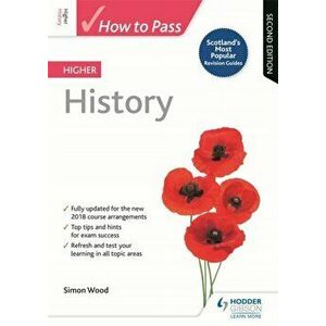 How to Pass Higher History: Second Edition, Paperback - Simon Wood imagine