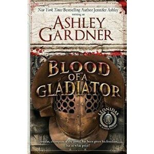 Blood of a Gladiator, Paperback - Ashley Gardner imagine