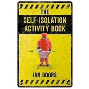 Self-Isolation Activity Book, Paperback - Ian Doors imagine