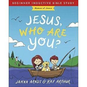 Jesus, Who Are You?: Names of Jesus, Paperback - Janna Arndt imagine