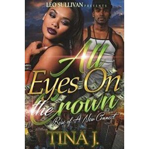 All Eyes On The Crown: Rise Of A New Connect, Paperback - Tina J imagine