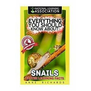 Everything You Should Know About: Snails Faster Learning Facts, Paperback - Anne Richards imagine