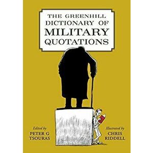 Greenhill Dictionary of Military Quotations, Hardback - *** imagine