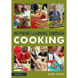 Inspiring Learning Through Cooking, Paperback - Suzie Strutt imagine