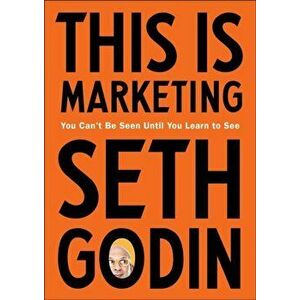 This Is Marketing. You Can't Be Seen Until You Learn to See, Paperback - Seth Godin imagine