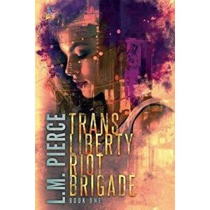 Trans Liberty Riot Brigade, Paperback - L. M. Pierce imagine