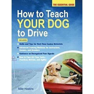 How to Teach Your Dog to Drive, Paperback - Mike Haskins imagine
