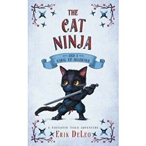 The Cat Ninja: and a Cabal of Shadows, Paperback - Erik DeLeo imagine