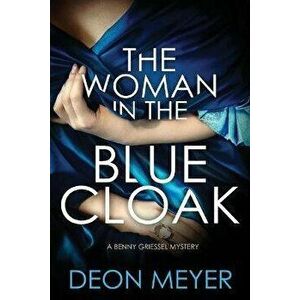 The Woman in the Blue Cloak: A Benny Griessel Novel, Paperback - Deon Meyer imagine