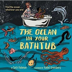 The Ocean in Your Bathtub, Hardcover - Seth Fishman imagine