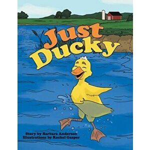 Just Ducky, Paperback - Barbara Anderson imagine