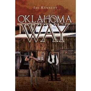 Oklahoma Way, Paperback - Jay Kennedy imagine