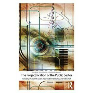 Projectification of the Public Sector, Paperback - *** imagine