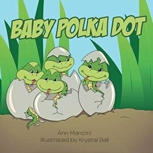 Baby Polka Dot, Paperback - Ann Mancini imagine