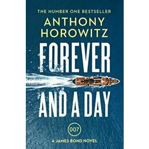 Forever and a Day. the explosive number one bestselling new James Bond thriller (James Bond 007), Paperback - Anthony Horowitz imagine