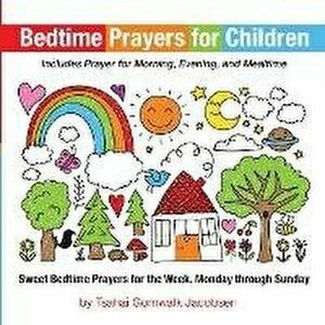 Bedtime Prayers for Children: Sweet Bedtime Prayers for the Week, Monday through Sunday, Paperback - Tsahai Gomwalk Jacobsen imagine