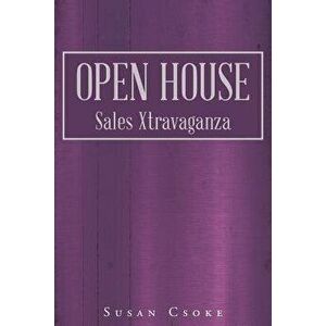 Open House: Sales Xtravaganza, Paperback - Susan Csoke imagine