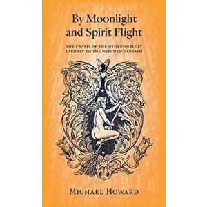 By Moonlight and Spirit Flight, Paperback - Michael Howard imagine