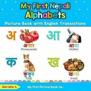 My First Nepali Alphabets Picture Book with English Translations: Bilingual Early Learning & Easy Teaching Nepali Books for Kids, Paperback - Shirisha imagine