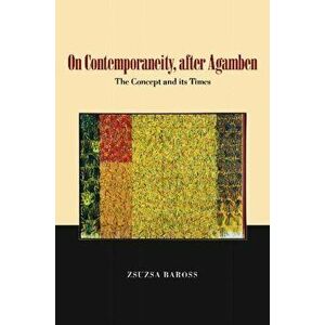 On Contemporaneity, after Agamben. The Concept and its Times, Paperback - Zsuzsa Baross imagine