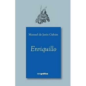 Enriquillo, Paperback - Manuel De Jesus Galvan imagine