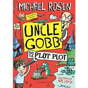 Uncle Gobb and the Plot Plot, Paperback - Michael Rosen imagine