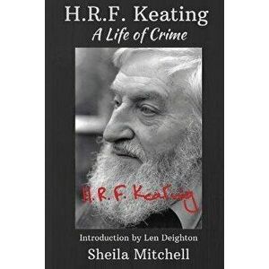 HRF Keating: A Life of Crime, Paperback - Sheila Mitchell imagine