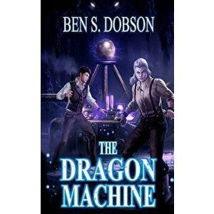The Dragon Machine, Paperback - Ben S. Dobson imagine