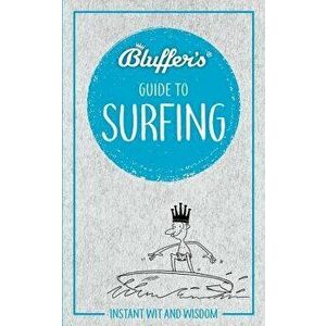 Bluffer's Guide to Surfing. Instant Wit & Wisdom, Paperback - Craig Jarvis imagine