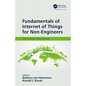 Fundamentals of Internet of Things for Non-Engineers, Paperback - *** imagine