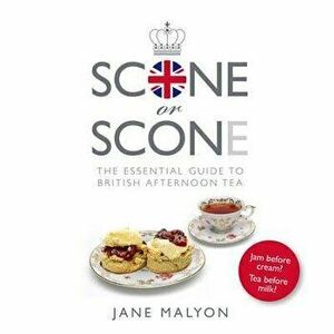 Scone or Scone. The Essential Guide To British Afternoon Tea, Hardback - Jane Malyon imagine