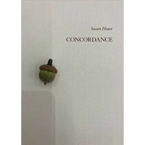 Concordance, Paperback - Susan Howe imagine