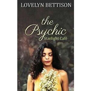 The Psychic: A Starlight Caf Novel, Paperback - Lovelyn Bettison imagine