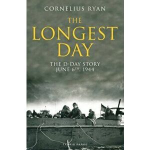 Longest Day. The D-Day Story, June 6th, 1944, Paperback - Cornelius Ryan imagine