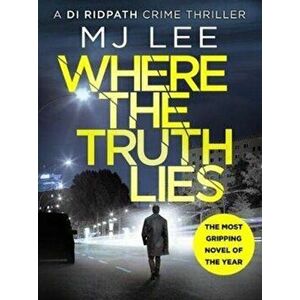 Where The Truth Lies. A completely gripping crime thriller, Paperback - M J Lee imagine