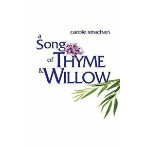 Song of Thyme and Willow, A, Paperback - Carole Strachan imagine