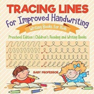 Tracing Lines for Improved Handwriting - Writing Books for Kids - Preschool Edition - Children's Reading and Writing Books, Paperback - Baby Professor imagine