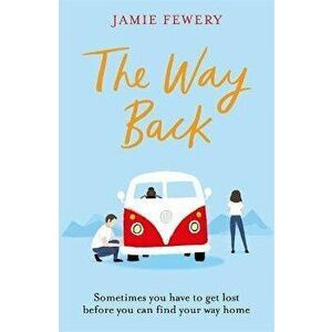 Way Back. The funny, insightful and hopeful family adventure you need in 2020, Paperback - Jamie Fewery imagine