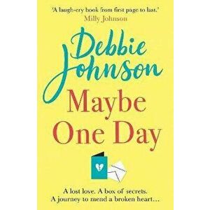 Maybe One Day. Escape with the most uplifting and heartwarming must-read book of the summer!, Paperback - Debbie Johnson imagine