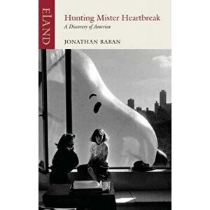 Hunting Mr Heartbreak. A Discovery of America, Paperback - Jonathan Raban imagine