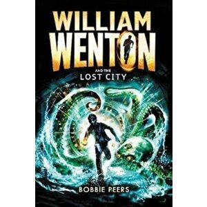 William Wenton and the Lost City, Paperback - Author Bobbie Peers imagine