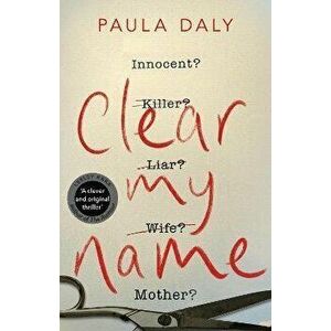Clear My Name, Paperback - Paula Daly imagine