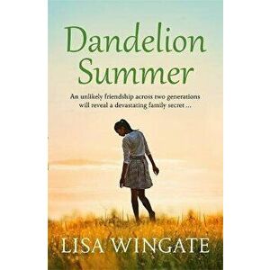 Dandelion Summer, Paperback - Lisa Wingate imagine
