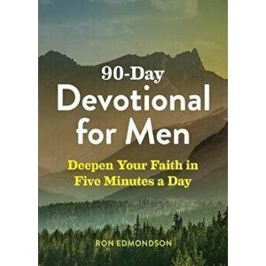 90-Day Devotional for Men: Deepen Your Faith in Five Minutes a Day, Paperback - Ron Edmondson imagine