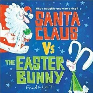 Santa Claus vs. the Easter Bunny, Hardcover - Fred Blunt imagine