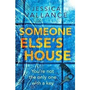 Someone Else's House. You're not the only one with the key..., Paperback - Jessica Vallance imagine