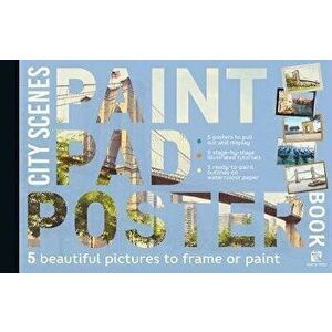 Paint Pad Poster Book: City Scenes. 5 Beautiful Pictures to Frame or Paint, Paperback - Geoff Kersey imagine